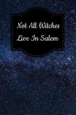 Book cover for Not All Witches Live in Salem