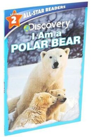 Cover of Discovery All Star Readers: I Am a Polar Bear Level 2