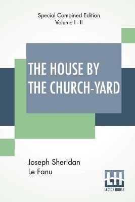 Book cover for The House By The Church-Yard (Complete)