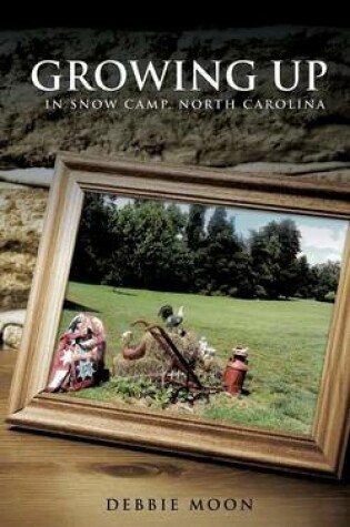 Cover of Growing Up in Snow Camp, North Carolina