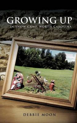 Book cover for Growing Up in Snow Camp, North Carolina