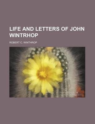 Book cover for Life and Letters of John Wintrhop