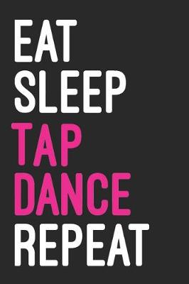 Book cover for Eat Sleep Tap Dance Repeat
