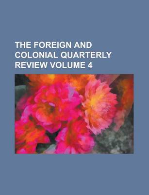 Book cover for The Foreign and Colonial Quarterly Review Volume 4