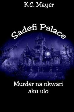 Cover of Sadefi Palace Murder Na Nkwari Aku Ulo
