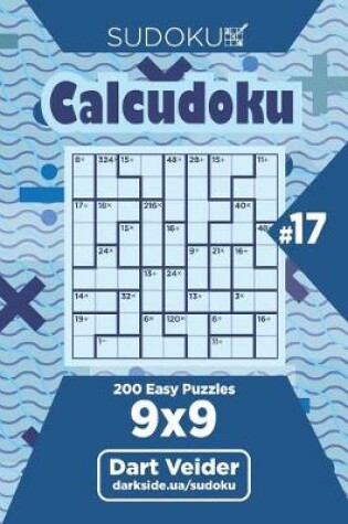 Cover of Sudoku Calcudoku - 200 Easy Puzzles 9x9 (Volume 17)