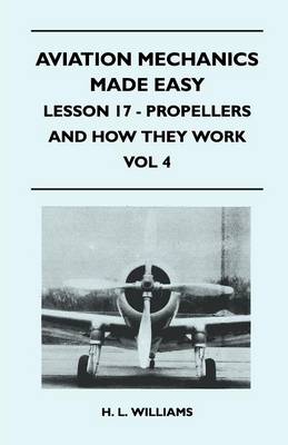 Book cover for Aviation Mechanics Made Easy - Lesson 17 - Propellers And How They Work - Vol 4