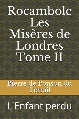 Book cover for Rocambole Les Misères de Londres Tome II