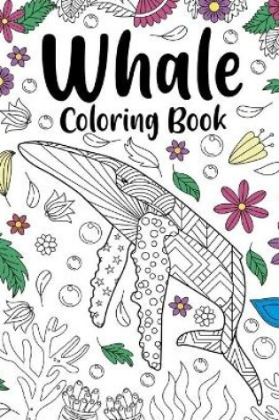 Cover of Whale Coloring Book, Coloring Books for Adults