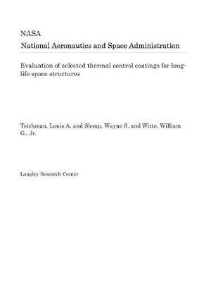 Book cover for Evaluation of Selected Thermal Control Coatings for Long-Life Space Structures