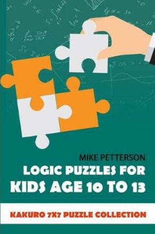 Cover of Logic Puzzles For Kids Age 10 To 13