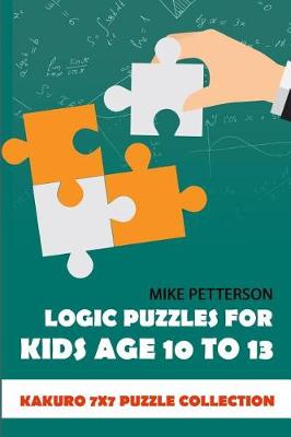 Book cover for Logic Puzzles For Kids Age 10 To 13