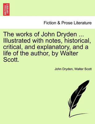 Book cover for The Works of John Dryden ... Illustrated with Notes, Historical, Critical, and Explanatory, and a Life of the Author, by Walter Scott. Second Edition, Vol. IV