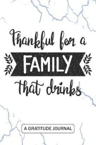 Cover of Thankful for a Family that Drinks - A Gratitude Journal