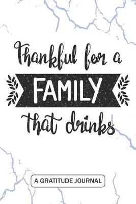Book cover for Thankful for a Family that Drinks - A Gratitude Journal