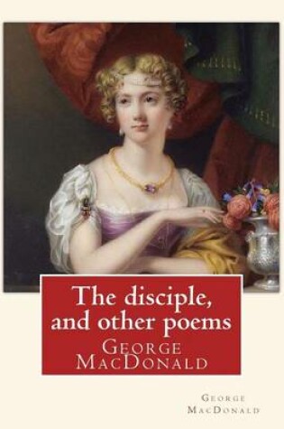 Cover of The disciple, and other poems. By