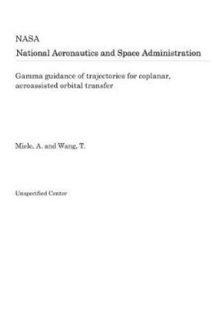 Cover of Gamma Guidance of Trajectories for Coplanar, Aeroassisted Orbital Transfer