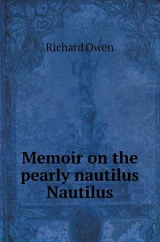 Cover of Memoir on the pearly nautilus Nautilus