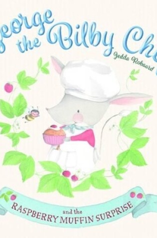 Cover of George the Bilby Chef and the Raspberry Muffin Surprise