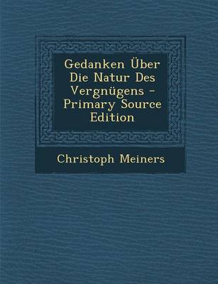 Book cover for Gedanken Uber Die Natur Des Vergnugens - Primary Source Edition