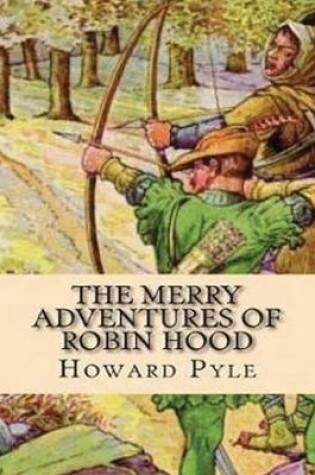 Cover of The Merry Adventures of Robin Hood (Annotated)