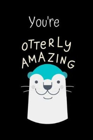 Cover of You're otterly amazing