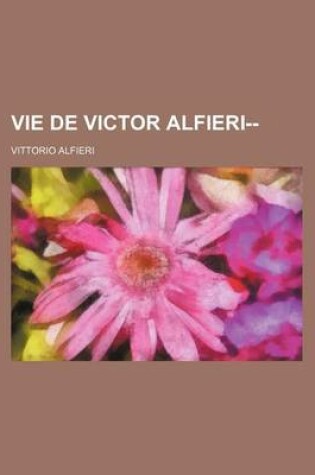 Cover of Vie de Victor Alfieri--