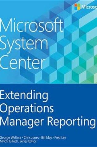 Cover of Microsoft System Center Extending Operations Manager Reporting