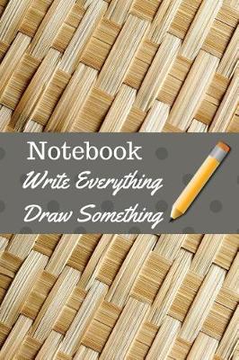 Book cover for Notebook Write Everything Draw Somthing