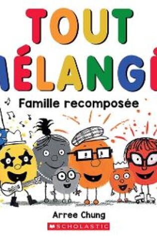 Cover of Tout M�lang�!: Famille Recompos�e