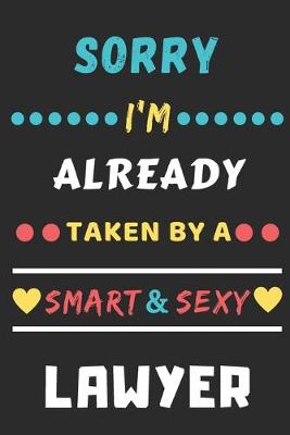 Book cover for Sorry I'm Already Taken By A Smart & Sexy Lawyer