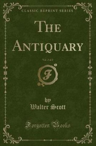 Cover of The Antiquary, Vol. 2 of 2 (Classic Reprint)