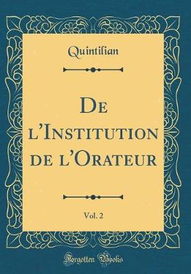 Book cover for de l'Institution de l'Orateur, Vol. 2 (Classic Reprint)