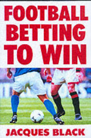 Cover of Football Betting To Win