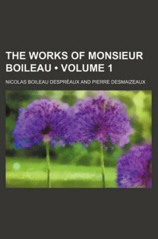 Cover of The Works of Monsieur Boileau (Volume 1)