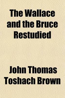 Book cover for The Wallace and the Bruce Restudied