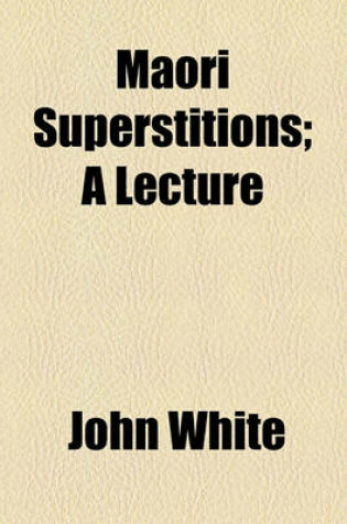 Cover of Maori Superstitions; A Lecture