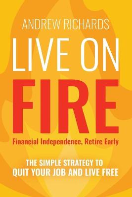 Book cover for Live on Fire (Financial Independence Retire Early)