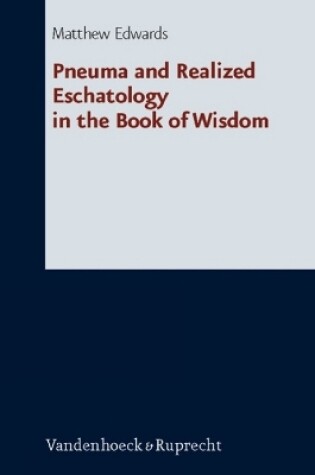 Cover of Pneuma and Realized Eschatology in the Book of Wisdom