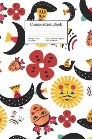 Cover of Composition Book College-Ruled Frida Folk Art Inspired White Pattern