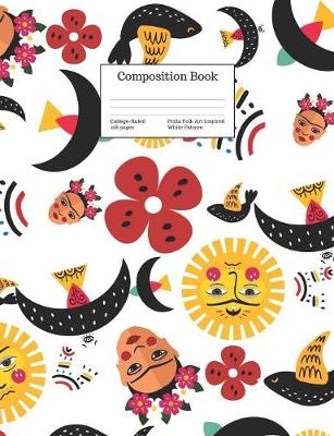 Cover of Composition Book College-Ruled Frida Folk Art Inspired White Pattern