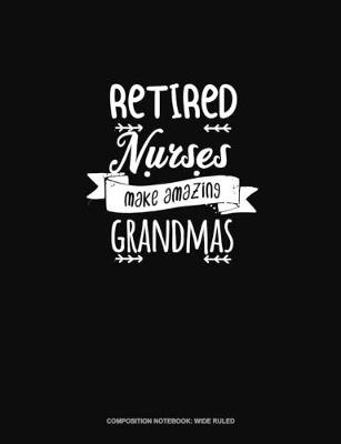 Book cover for Retired Nurses Make Amazing Grandmas