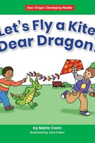 Cover of Let's Fly a Kite, Dear Dragon!