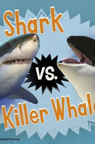 Cover of Shark vs. Killer Whale (Animal Rivals)