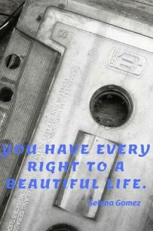 Cover of You have every right to a beautiful life.