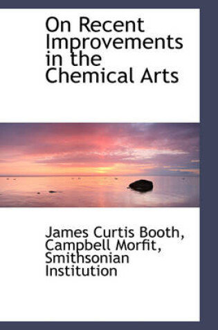 Cover of On Recent Improvements in the Chemical Arts