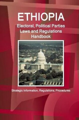 Cover of Ethiopia Electoral, Political Parties Laws and Regulations Handbook