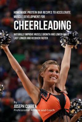 Book cover for Homemade Protein Bar Recipes to Accelerate Muscle Development for Cheerleading