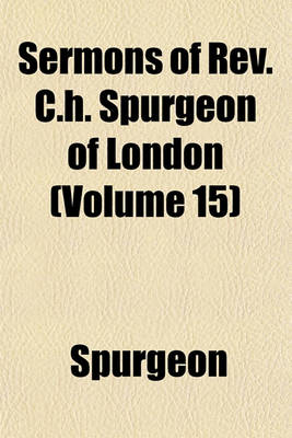 Book cover for Sermons of REV. C.H. Spurgeon of London (Volume 15)