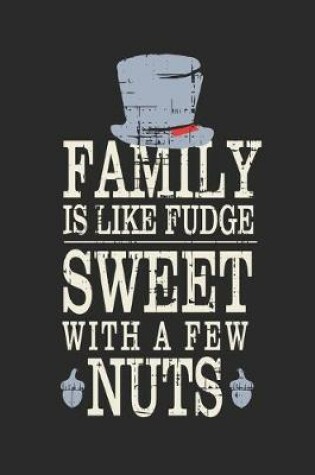 Cover of Family Is Like Fudge, Sweet With A Few Nuts